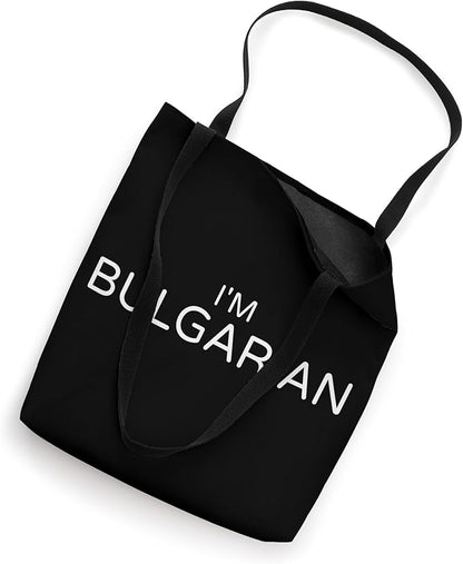 I'm Bulgarian Bulgaria Tote Bag
