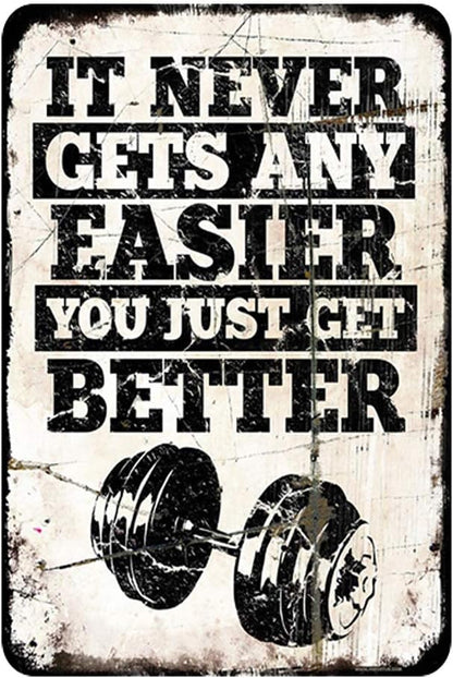 Gym Motivation Metal Tin Sign It Never Gets Any Easier You Just Get Better Poster Painting Club Garage Gym Design Ideas Wall Decor Retro Poster 8x12 Inch