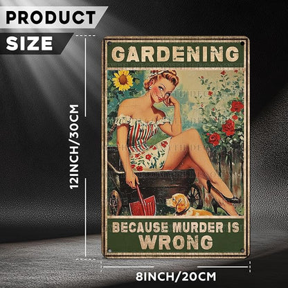 Gardening Because Murder Is Wrong Vintage Metal Tin Sign Rustic Wall Decor Outdoor Garden Art Yard Plaque Retro Home Decor Gift for Women Gardener Lovers 12 * 8inch